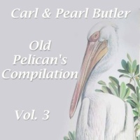 Carl Butler - Old Pelican's Compilation (4CD Set)  Disc 3